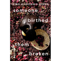 Someone Birthed Them Broken: Stories - Hardcover
