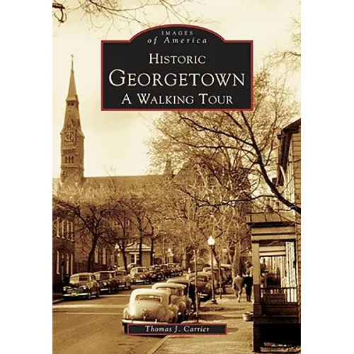 Historic Georgetown: A Walking Tour - Paperback