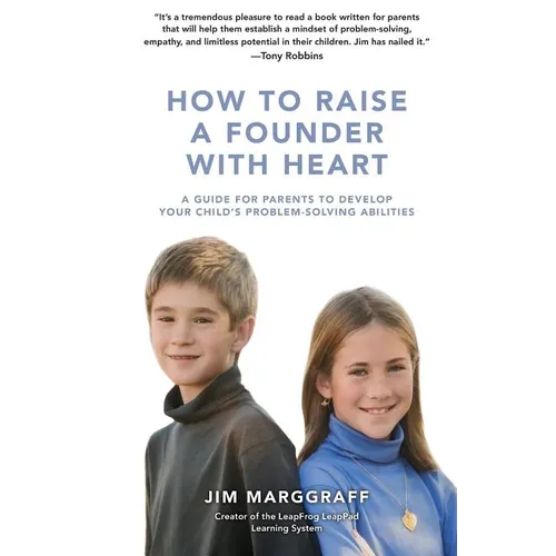 How to Raise a Founder with Heart: A Guide for Parents to Develop Your Child - Paperback