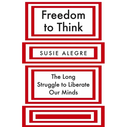 Freedom to Think: The Long Struggle to Liberate Our Minds - Paperback