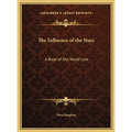 The Influence of the Stars: A Book of Old World Lore - Hardcover