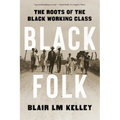 Black Folk: The Roots of the Black Working Class - Paperback