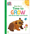 Baby Bear's Time to Grow with Brown Bear and Friends (World of Eric Carle): The Perfect Gift for Graduation - Hardcover