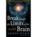 Break Through the Limits of the Brain: Experience Superconscious Awareness, Intuition, Vitality, Creativity, and Fulfilling Divine Joy - Paperback