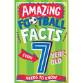 Amazing Football Facts Every 7 Year Old Needs to Know - Paperback
