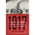 1917: Lenin, Wilson, and the Birth of the New World Disorder - Paperback