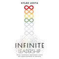 INFINITE Leadership: Drive a continuous improvement culture and create excellence for everyone - Paperback