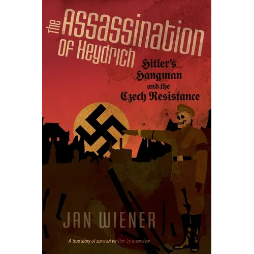 The Assassination of Heydrich: Hitler's Hangman and the Czech Resistance - Paperback