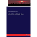 John White of Muddy River - Paperback