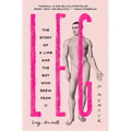 Leg: The Story of a Limb and the Boy Who Grew from It - Hardcover