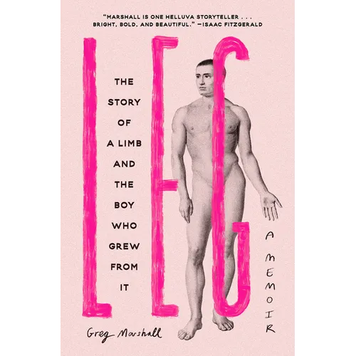 Leg: The Story of a Limb and the Boy Who Grew from It - Hardcover