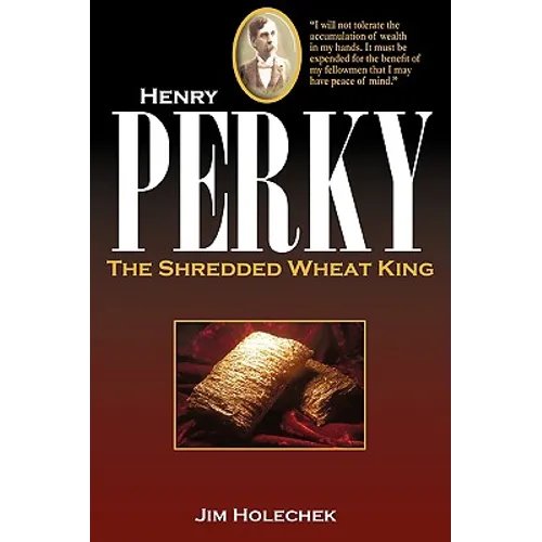 Henry Perky: The Shredded Wheat King - Paperback