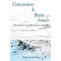 Concussion Is Brain Injury: Treating the Neurons and Me - Paperback