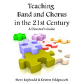 Teaching Band And Chorus In The 21st Century: A Director's Guide - Paperback