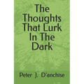 The Thoughts That Lurk In The Dark - Paperback
