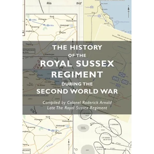 The History of the Royal Sussex Regiment During the Second World War - Paperback