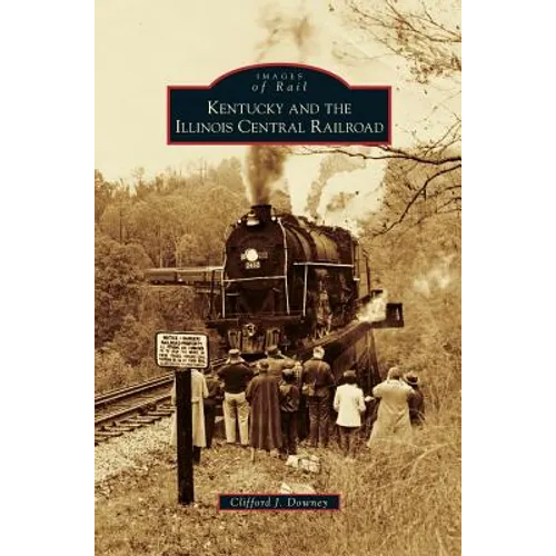 Kentucky and the Illinois Central Railroad - Hardcover