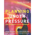 Planning Under Pressure: The Strategic Choice Approach - Paperback