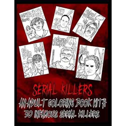 Serial Killer Coloring Book: An Adult Coloring Book With 30 Infamous Serial Killers - Paperback