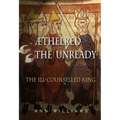 Athelred the Unready: The Ill-Counselled King - Hardcover