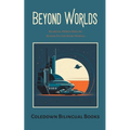 Beyond Worlds: Bilingual French-English Science Fiction Short Stories - Paperback