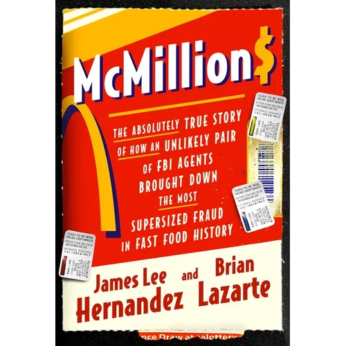 McMillions: The Absolutely True Story of How an Unlikely Pair of FBI Agents Brought Down the Most Supersized Fraud in Fast Food History - Hardcover