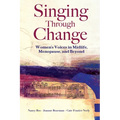 Singing Through Change: Women's Voices in Midlife, Menopause, and Beyond - Paperback