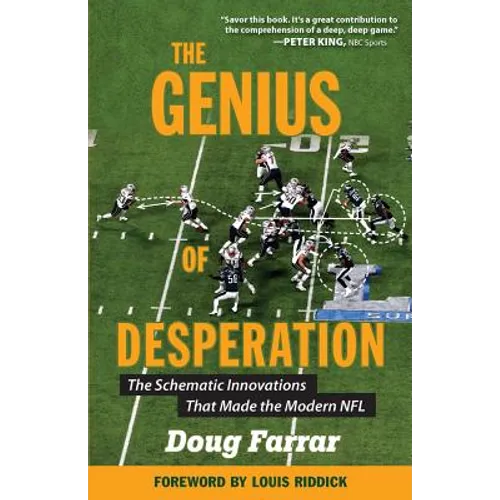 The Genius of Desperation: The Schematic Innovations That Made the Modern NFL - Paperback