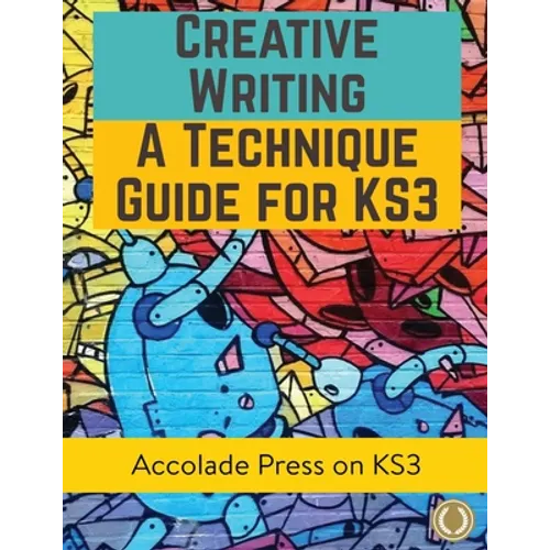 Creative Writing For KS3: A Technique Guide - Paperback
