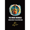 The Music Business: Music Royalty Collection Guide - Paperback