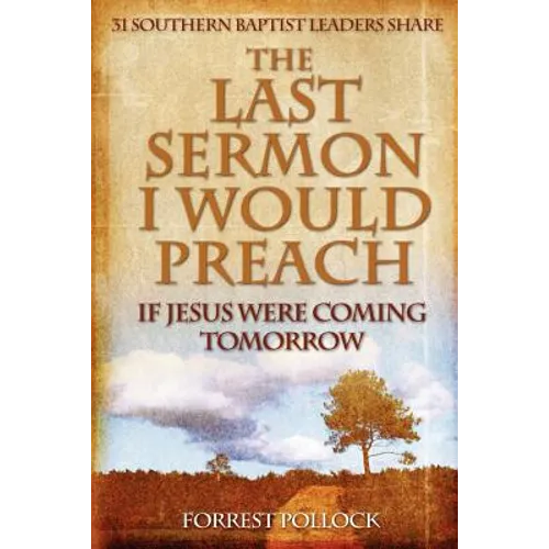 The Last Sermon I Would Preach If Jesus Were Coming Tomorrow - Paperback