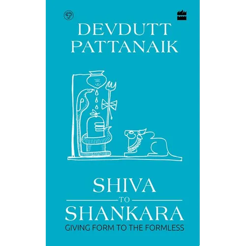 Shiva to Shankara: Giving Form to the Formless - Hardcover
