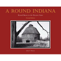 A Round Indiana: Round Barns in the Hoosier State, Second Edition - Hardcover