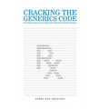 Cracking the Generics Code: Your Single-Source Success Manual for Winning in Multi-Source Product Markets! - Hardcover