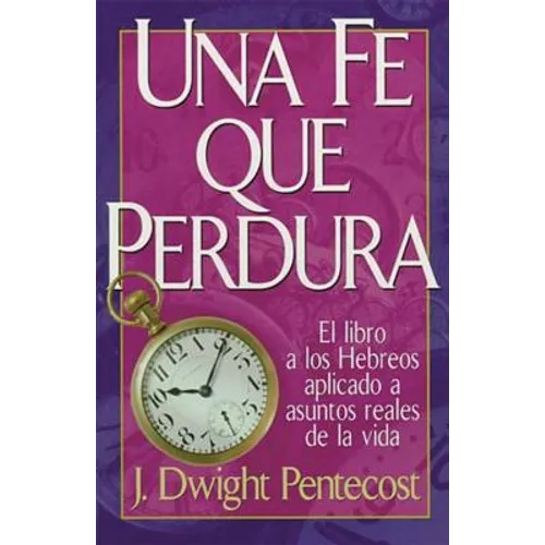Una Fe Que Perdura = A Faith That Endures = A Faith That Endures - Paperback