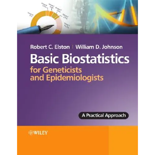 Basic Biostatistics for Geneticists and Epidemiologists: A Practical Approach - Paperback