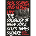Sex, Scams, and Street Life: The Sociology of New York City's Times Square - Paperback