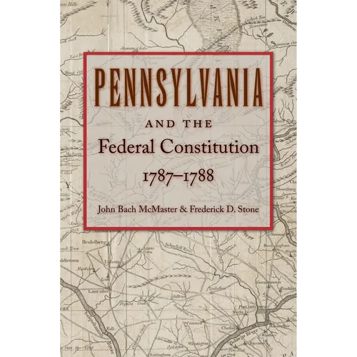 Pennsylvania and the Federal Constitution, 1787-1788 - Paperback