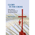 Glory in the Cross: Holy Week in the Third Edition of the Roman Missal - Paperback
