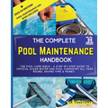 The Complete Pool Maintenance Handbook: Pool Care Book with Step-by-Step Guide to Crystal Clear Water and Pool Chemistry: Pool Maintenance Log book in - Paperback