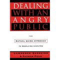 Dealing with an Angry Public: The Mutual Gains Approach to Resolving Disputes - Paperback