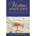 Virtue Made Easy: How To Save Time, Money, and Sanity - Paperback