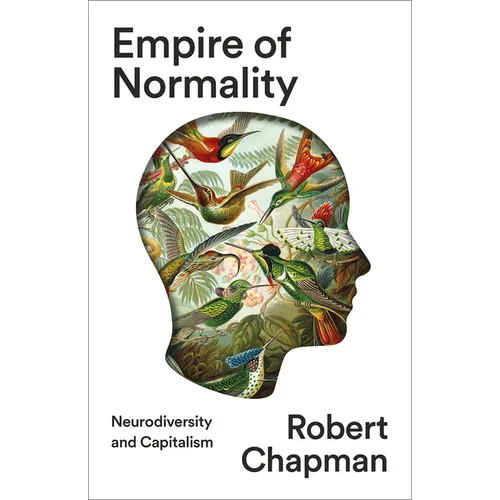 Empire of Normality: Neurodiversity and Capitalism - Paperback