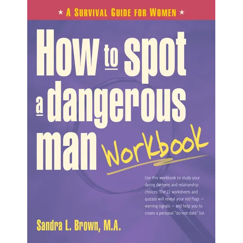 How to Spot a Dangerous Man Workbook: A Survival Guide for Women - Paperback