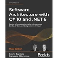 Software Architecture with C# 10 and .NET 6 - Third Edition: Develop software solutions using microservices, DevOps, EF Core, and design patterns for - Paperback