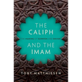 The Caliph and the Imam: The Making of Sunnism and Shiism - Hardcover