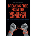Breaking Free From the Shackles of Witchcraft - Paperback