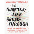 The Quarter-Life Breakthrough: Invent Your Own Path, Find Meaningful Work, and Build a Life That Matters - Paperback