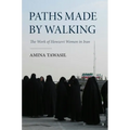 Paths Made by Walking: The Work of Howzevi Women in Iran - Paperback
