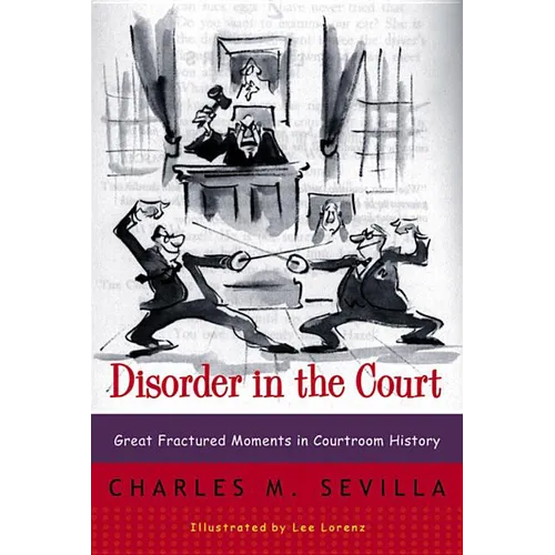 Disorder in the Court: Great Fractured Moments in Courtroom History - Paperback